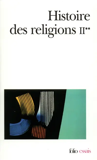 Histoire des religions. Vol. 2-2. La formation des religions universelles et les religions de salut dans le monde méditerranéen et le Proche-Orient, les religions constituées en Occident et leurs contre-courants