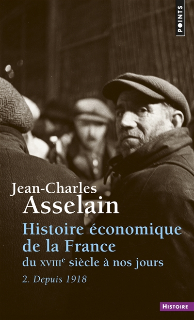 Histoire économique de la France : du XVIIIe siècle à nos jours. Vol. 2. Depuis 1918