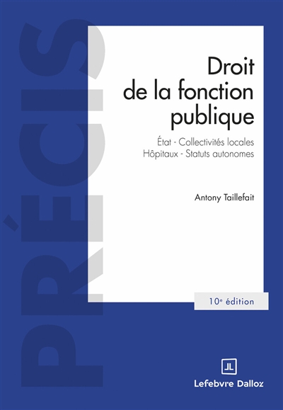 Droit de la fonction publique : Etat, collectivités locales, hôpitaux, statuts autonomes