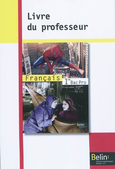 Français, 1re bac pro : programme 2010 : livre du professeur