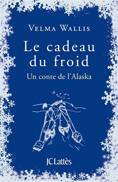 Le cadeau du froid : un conte de l'Alaska