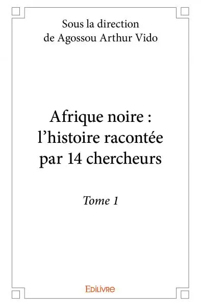 Afrique noire : l'histoire racontée par 14 chercheurs