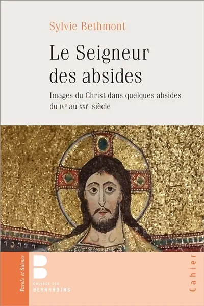 Le Seigneur des absides : images du Christ dans quelques absides du IVe au XXIe siècle