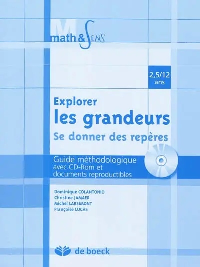 Explorer les grandeurs, se donner des repères, 2,5-12 ans : guide méthodologique avec CD-ROM et documents reproductibles