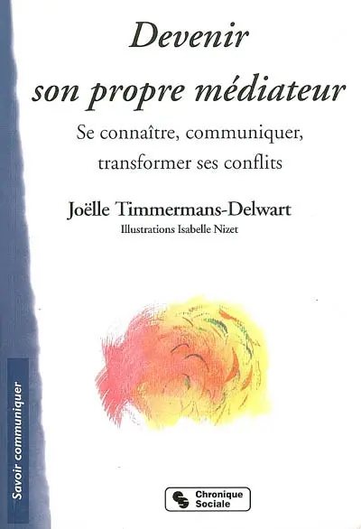 Devenir son propre médiateur : se connaître, communiquer, transformer ses conflits