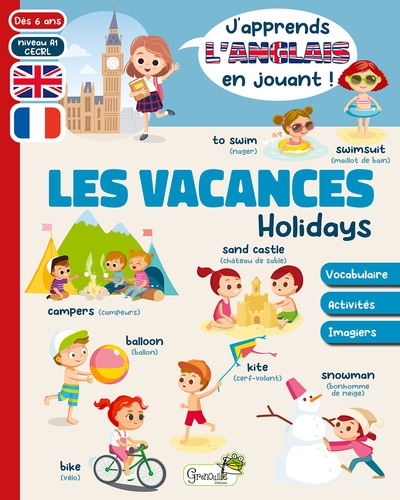 Les vacances : vocabulaire, activités, imagiers : dès 6 ans, niveau A1 CECRL. Holidays