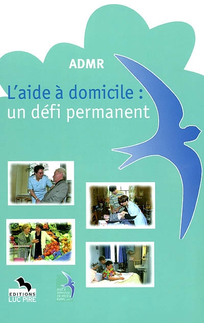 L'aide à domicile : un défi permanent : l'ADMR, 50 ans de présence en milieu rural