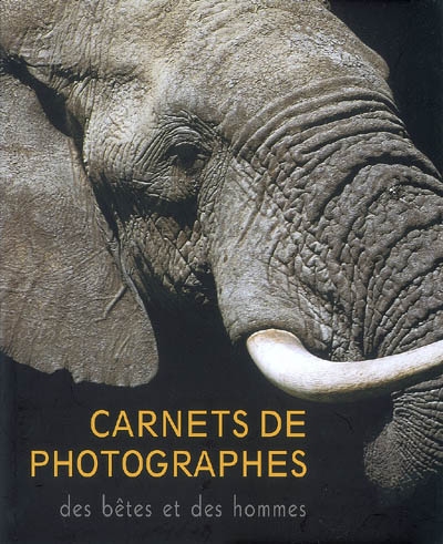 Carnets de photographes : des bêtes et des hommes