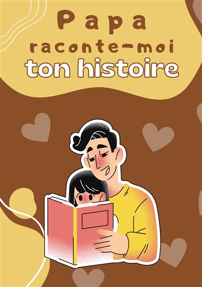 Papa raconte-moi ton histoire : Parle moi de toi : Journal de mémoire à compléter par votre père pour connaître son histoire | Idée cadeau original fête des Pères