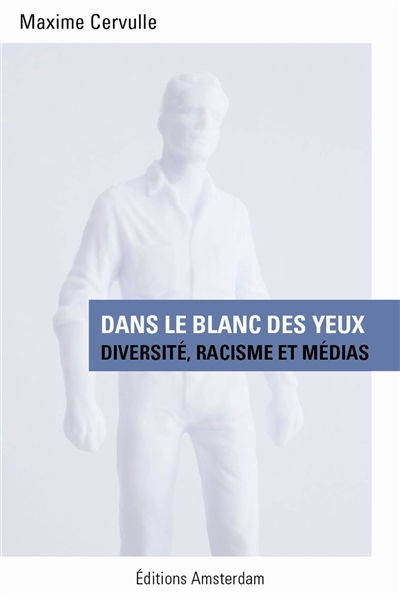 Dans le blanc des yeux : diversité, racisme et médias