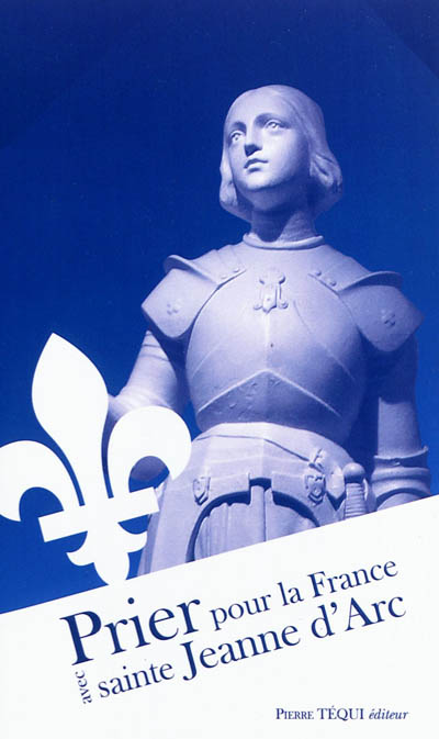 Prier pour la France avec sainte Jeanne d'Arc