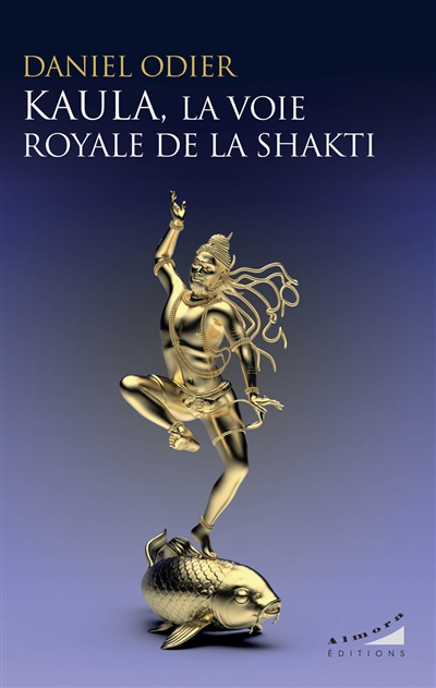 Kaula, la voie royale de la Shakti - Daniel Odier