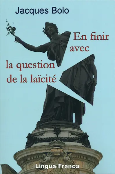 En finir avec la question de la laïcité