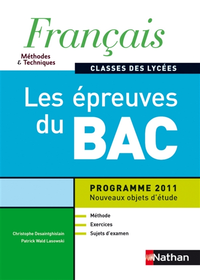 Français, méthodes & techniques, classes des lycées : les épreuves du bac : programme 2011, nouveaux objets d'étude