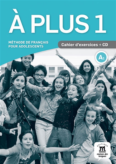 A plus 1 : méthode de français pour adolescents, A1 : cahier d'exercices + CD