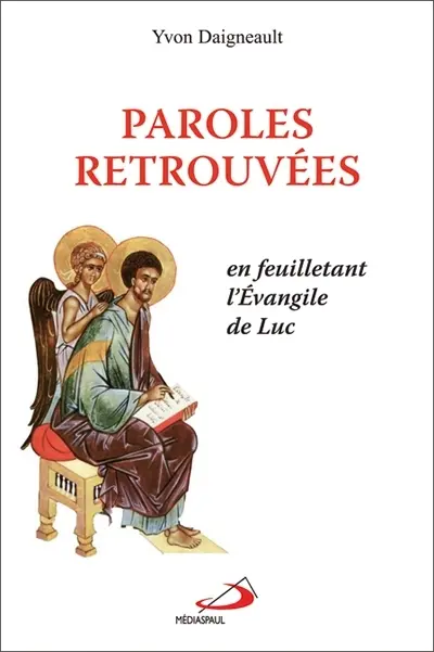 Paroles retrouvées : en feuilletant l'évangile de Luc