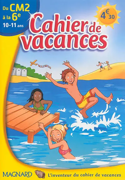 Cahier de vacances du CM2 à la 6e, 10-11 ans