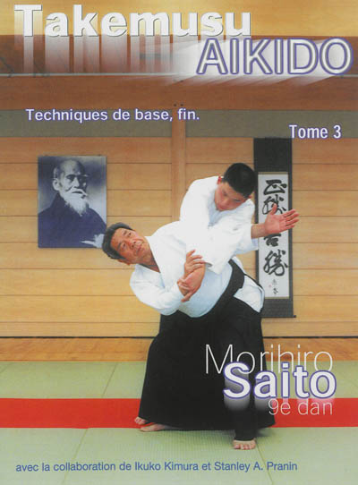 Takemusu aïkido. Vol. 3. Techniques de base, fin
