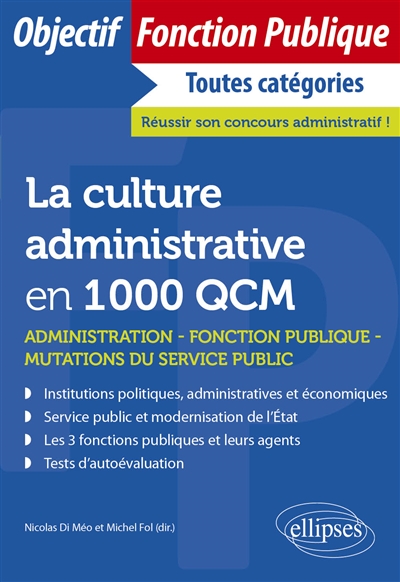 La culture administrative en 1.000 QCM : administration, fonction publique, mutations du service public : toutes catégories