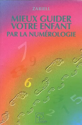 Mieux guider votre enfant par la numérologie