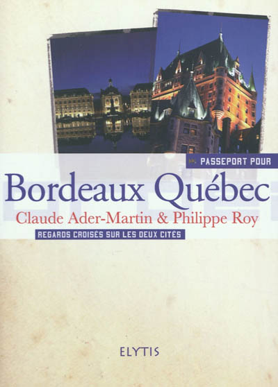 Bordeaux Québec : regards croisés sur les deux cités