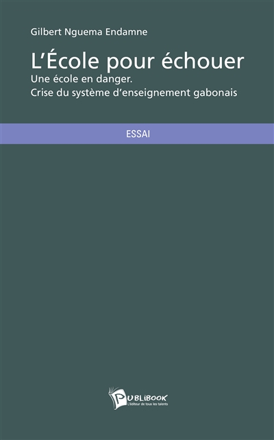 L'Ecole pour échouer : Une...