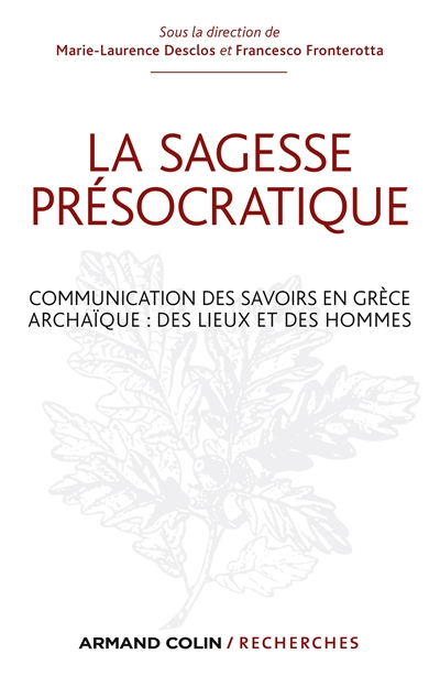 La sagesse présocratique : communication des savoirs en Grèce archaïque : des lieux et des hommes