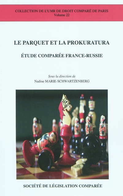 Le parquet et la prokuratura : étude comparée France-Russie : actes du colloque organisé à Paris, le 9 novembre 2007