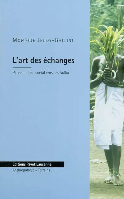 L'art des échanges : penser le lien social chez les Sulka (Papouasie Nouvelle-Guinée)