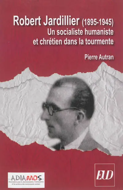 Robert Jardillier (1890-1945) : un socialiste humaniste et chrétien dans la tourmente