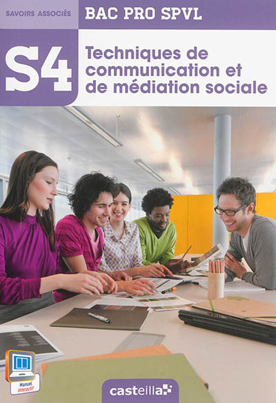 Techniques de communication et de médiation sociale : bac pro SPVL, savoirs associés S4