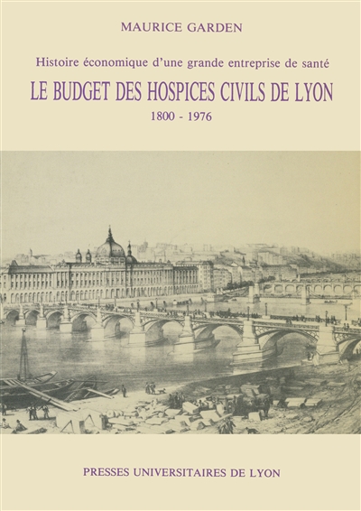 Histoire économique d'une grande entreprise de santé : le budget des hospices civils de Lyon, 1800-1976