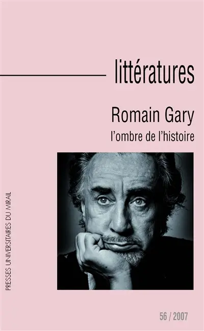Littératures, n° 56. Romain Gary : l'ombre de l'histoire