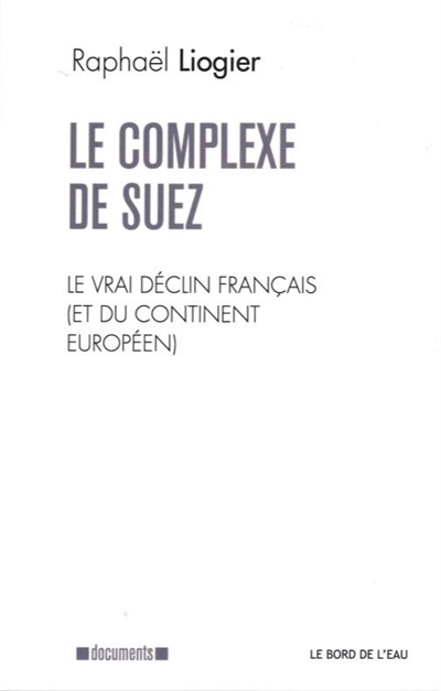 le complexe de suez : le vrai déclin français (et du continent européen)