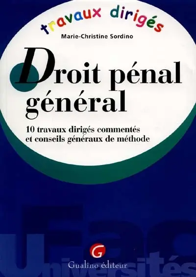 Droit pénal général : 10 travaux dirigés commentés et conseils généraux de méthode