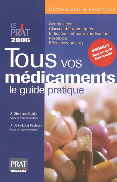 Tous vos médicaments, le guide pratique 2006 : dictionnaire alphabétique + tout ce qu'il faut savoir en cas d'urgences