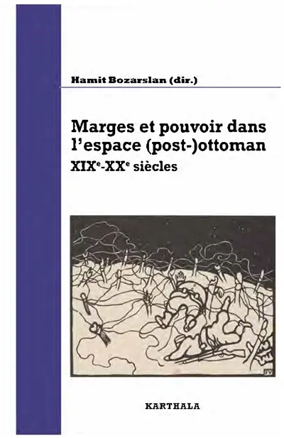 Marges et pouvoir dans l'espace (post-)ottoman : XIXe-XXe siècles