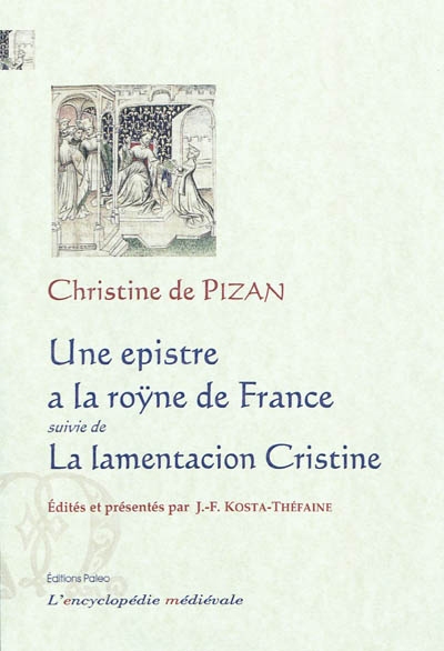 Une epistre a la roÿne de France : manuscrit Paris, B.n.f. fr. 580. La lamentacion Cristine : manuscrit Paris, B.n.f. fr. 24864