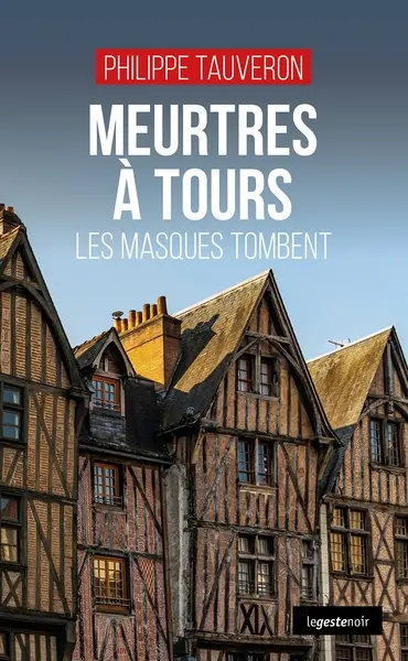 Meurtres à Tours : les masques tombent