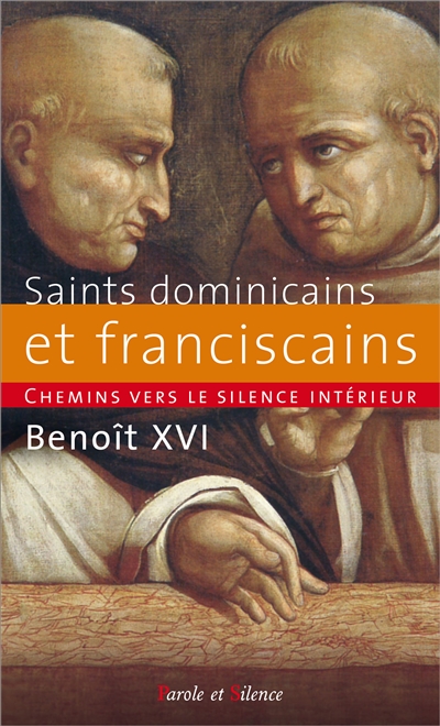 Chemins vers le silence intérieur avec les saints dominicains et franciscains : catéchèses du pape Benoît XVI, 13 janvier 2010-7 juillet 2010