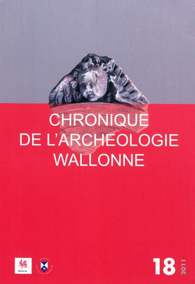 Chronique de l'archéologie wallonne, n° 18. 2011