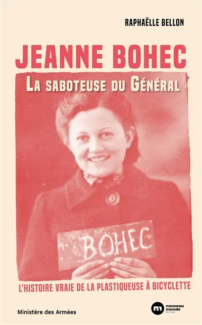Jeanne Bohec, la saboteuse du général : l'histoire vraie de la plastiqueuse à bicyclette