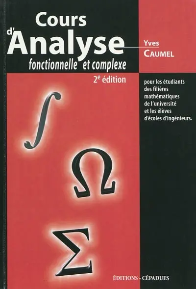 Cours d'analyse fonctionnelle et complexe : pour les étudiants des filières mathématiques de l'université et les élèves d'écoles d'ingénieurs
