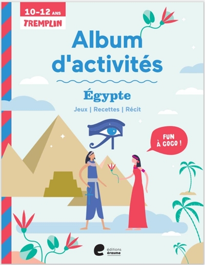 Egypte : album d'activités 10-12 ans : jeux, recettes, récit