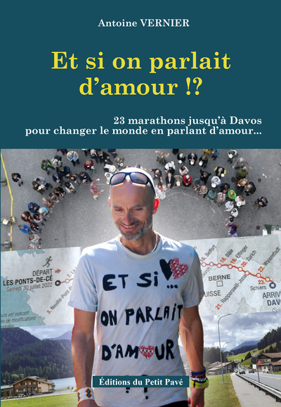 Et si on parlait d'amour !? : 23 marathons jusqu'à Davos pour changer le monde en parlant d'amour