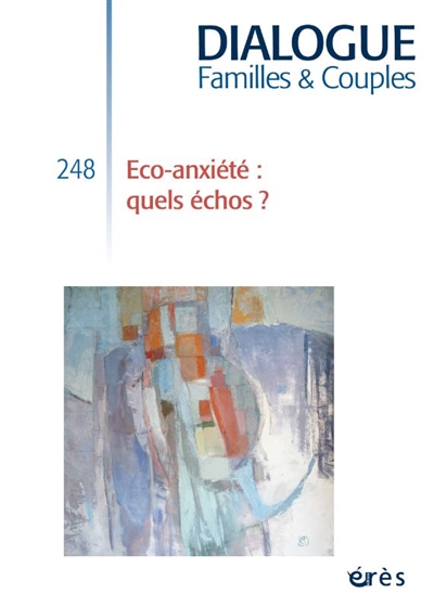 Dialogue familles & couples, n° 248. Eco-anxiété : quels échos ?