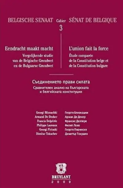 L'union fait la force : étude comparée de la Constitution belge et de la Constitution bulgare. Eendracht maakt macht : vergelijkende studie van de belgische Grondwet en de bulgaarse Grondwet