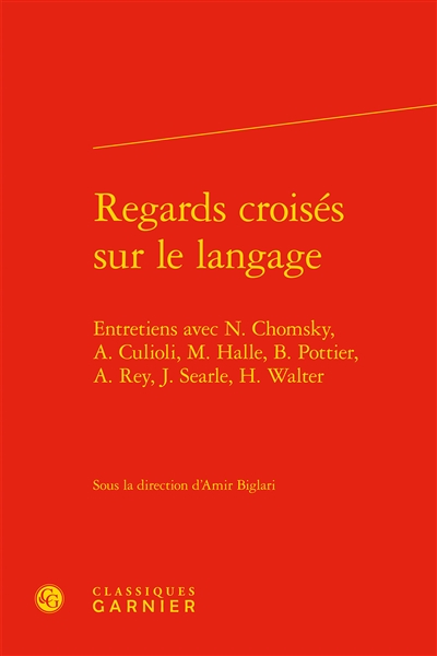 Regards croisés sur le langage : entretiens avec N. Chomsky, A. Culioli, M. Halle, B. Pottier, A. Rey, J. Searle, H. Walter