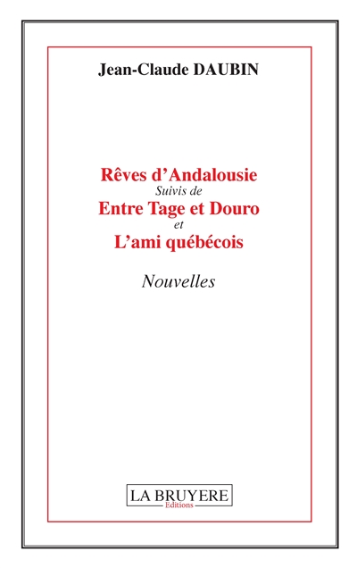 REVES D'ANDALOUSIE Suivis de ENTRE TAGE ET DOURO et L'AMI QUEBECOIS