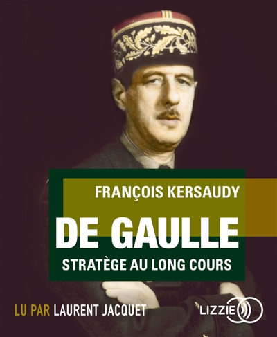 De Gaulle : stratège au long cours